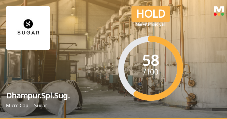 Dhampure Speciality Sugars Ltd Upgraded to Hold on Technical and Financial Improvements