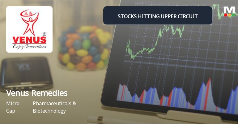 Venus Remedies Ltd Hits Upper Circuit Amid Strong Buying Pressure